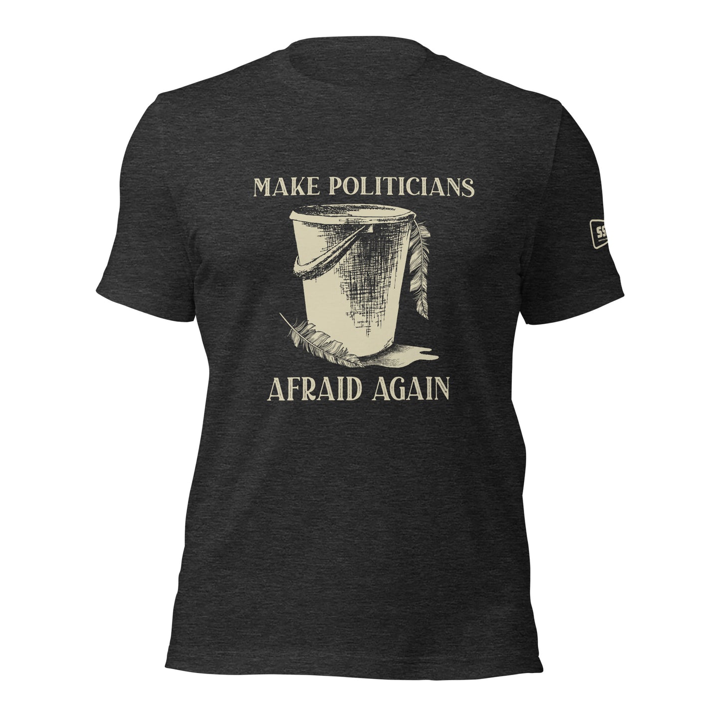 Unisex Make Politicians Afraid Again T Shirt