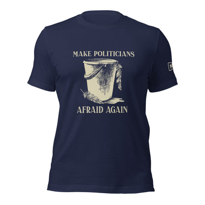 Unisex Make Politicians Afraid Again T Shirt